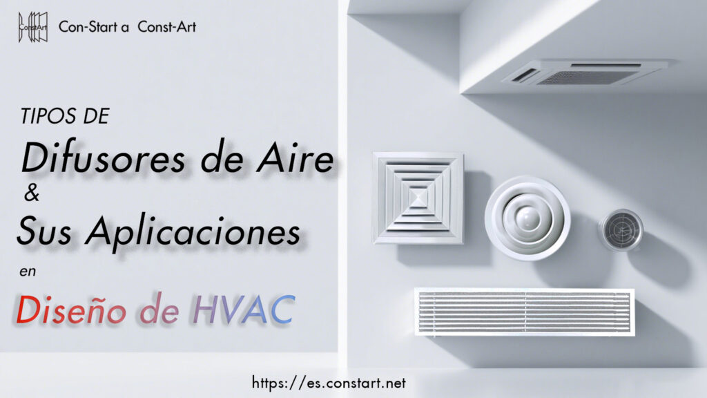 Tipos de difusores de aire y sus aplicaciones en el diseño de sistemas HVAC | Difusores de aire HVAC | ConstArt HVAC
